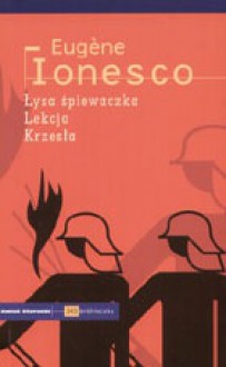 Łysa śpiewaczka. Lekcja. Krzesła - Eugène Ionesco