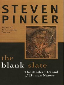 The Blank Slate: The Modern Denial of Human Nature - Steven Pinker