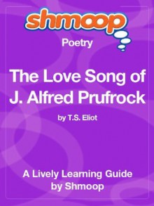 The Love Song of J. Alfred Prufrock: Shmoop Poetry Guide - Shmoop