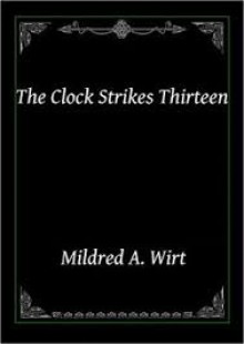 The Clock Strikes Thirteen (Penny Parker Mystery, #7) - Mildred A. Wirt