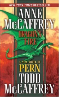 Dragon's Fire (The Dragonriders of Pern) - Anne McCaffrey, Todd J. McCaffrey