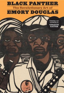 Black Panther: The Revolutionary Art of Emory Douglas - Emory Douglas, Colette Gaiter, Bobby Seale, Sam Durant, Danny Glover