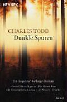 Dunkle Spuren - Charles Todd, Uschi Gnade