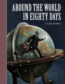 Around the World in Eighty Days - Scott McKowen, Arthur Pober, Jules Verne