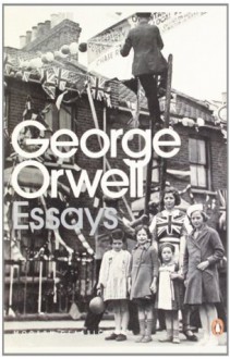 George Orwell: Essays - Bernard Crick, George Orwell