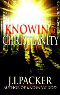 Knowing Christianity - J.I. Packer