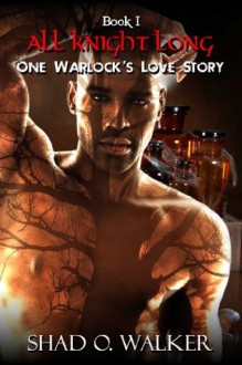 One Warlock's Love Story: All Knight Long - Shad O. Walker