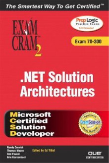 MCSD .Net Solution Architectures: Exam 70-300 [With CDROM] - Randy Cornish, Thomas Moore