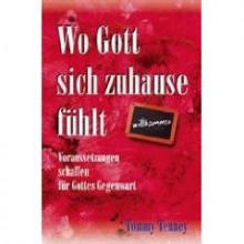 Wo sich Gott zuhause fühlt (paperback) - Tommy Tenney