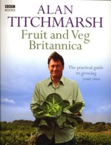 The Kitchen Gardener: Grow Your Own Fruit and Veg - Alan Titchmarsh