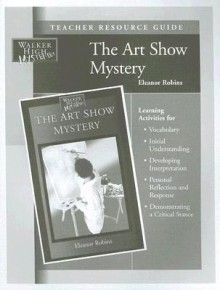 The Art Show Mystery Teacher Resource Guide - Eleanor Robins