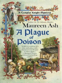 A Plague of Poison (Templar Knight Mystery #3) - Maureen Ash