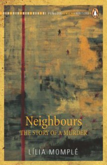 Neighbours: The Story Of A Murder - Lília Momplé, Lilia Momplé, Lilia Momple