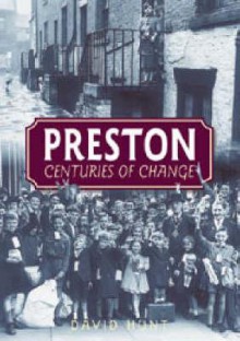 Preston: Centuries of Change - David Hunt