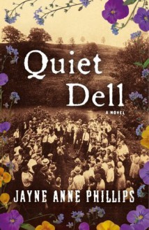 Quiet Dell - Jayne Anne Phillips