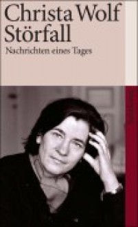 Störfall Nachrichten Eines Tages - Christa Wolf