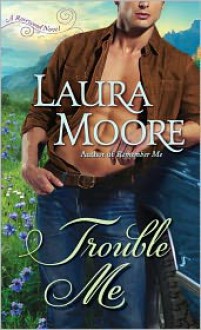 Trouble Me - Laura Moore