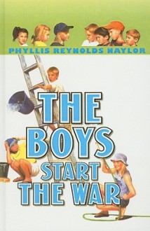 The Boys Start the War - Phyllis Reynolds Naylor