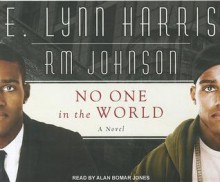 No One in the World: A Novel - E. Lynn Harris, R.M. Johnson, Alan Bomar Jones