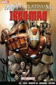 Marvel Platinum: The Definitive Iron Man: Reloaded - Stan Lee, Archie Goodwin, Kev Hopgood, Carmine Di Giandomenico, Nathan Fox, Haim Kano, Tony Isabella, Len Kaminski, Matt Fraction, Don Heck, Salvador Larroca, George Tuska, Greg LaRoque, Mike Friedrich