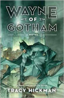 Wayne of Gotham - Tracy Hickman