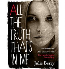 All the Truth That's in Me - Julie Berry