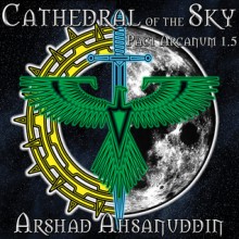 Cathedral of the Sky (Pact Arcanum, #1.5) - Arshad Ahsanuddin, John M. Perry