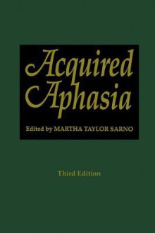 Acquired Aphasia - Martha T. Sarno