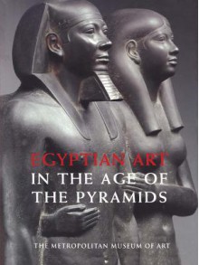 Egyptian Art in the Age of the Pyramids - James P. Allen