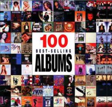 100 Best-Selling Albums - Dan Autry, Charlotte Greig, Chris McNab, Gene Sculatti, Justin Cawthorne, Hamish Champ, Peter Dodd, Chris Barnett