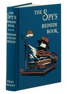 The Spy's Bedside Book - Graham Greene, Nick Hardcastle, Stella Rimington, Hugh Greene