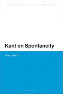 Kant on Spontaneity - Marco Sgarbi