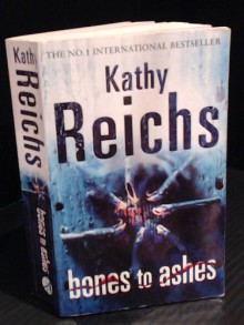 Bones to Ashes (Temperance Brennan, #10) - Kathy Reichs