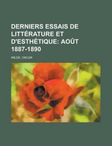 Derniers Essais de Litterature Et D'Esthetique - Oscar Wilde