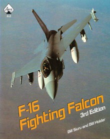 General Dynamics F-16 Fighting Falcon, third edition - Bill Siuru, Bill Holder