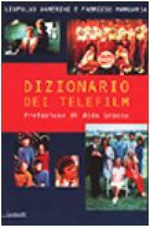 Dizionario dei telefilm - Fabrizio Margaria, Leopoldo Damerini