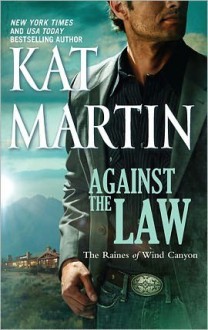 Against the Law (The Raines of Wind Canyon, #3) - Kat Martin