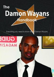 The Damon Wayans Handbook - Everything You Need to Know about Damon Wayans - Emily Smith