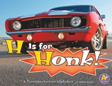 H Is for Honk: A Transportation Alphabet - Catherine Ipcizade