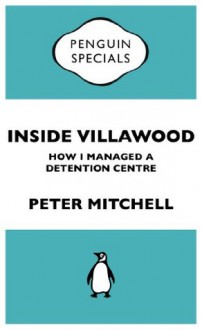 Inside Villawood: : Penguin Specials - Peter Mitchell