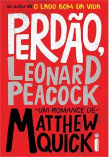 Perdão, Leonard Peacock - Matthew Quick, Alexandre Raposo