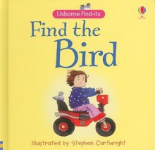 Find the Bird - Felicity Brooks, Stephen Cartwright