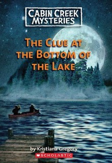 The Clue at the Bottom of the Lake - Kristiana Gregory, Patrick Faricy