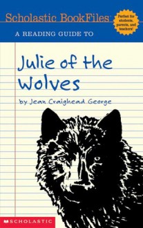 A Reading Guide to Julie of the Wolves (Scholastic Bookfiles) (Scholastic Bookfiles) - Danielle Denega, Jean Craighead George