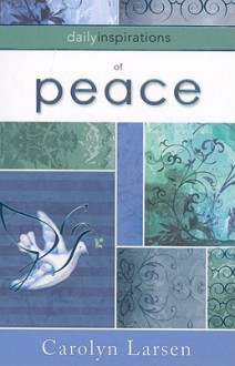 Daily Inspiritations of Peace - Carolyn Larsen