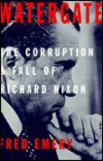 Watergate: Corruption and Fall of Richard Nixon - Fred Emery