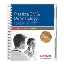 Coding Companion for Plastics/OMS/Dermatology: A Comprehensive Illustrated Guide to Coding and Reimbursement - Ingenix