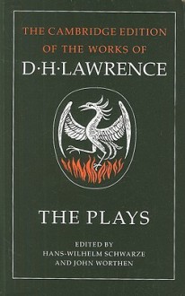 The Plays - D.H. Lawrence, John Worthen, Hans-Wilhelm Schwarze