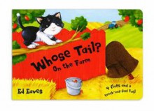 Whose Tail? On The Farm (Whose Tail Lift The Flap) - Edward Eaves