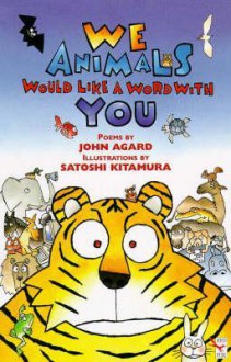 We Animals Would Like a Word with You - John Agard, Satoshi Kitamura